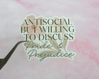Antisocial But Willing to Discuss Pride and Prejudice Sticker | Jane Austen Bookish Sticker