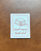 Tired Moms Book Club Sticker | Funny Bookish Vinyl Sticker for Moms | Reader Sticker for Planners, Laptops, Kindles, Water Bottles