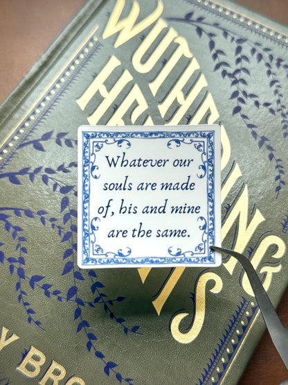 Whatever Our Souls Are Made Of | Wuthering Heights Sticker | Emily Bronte