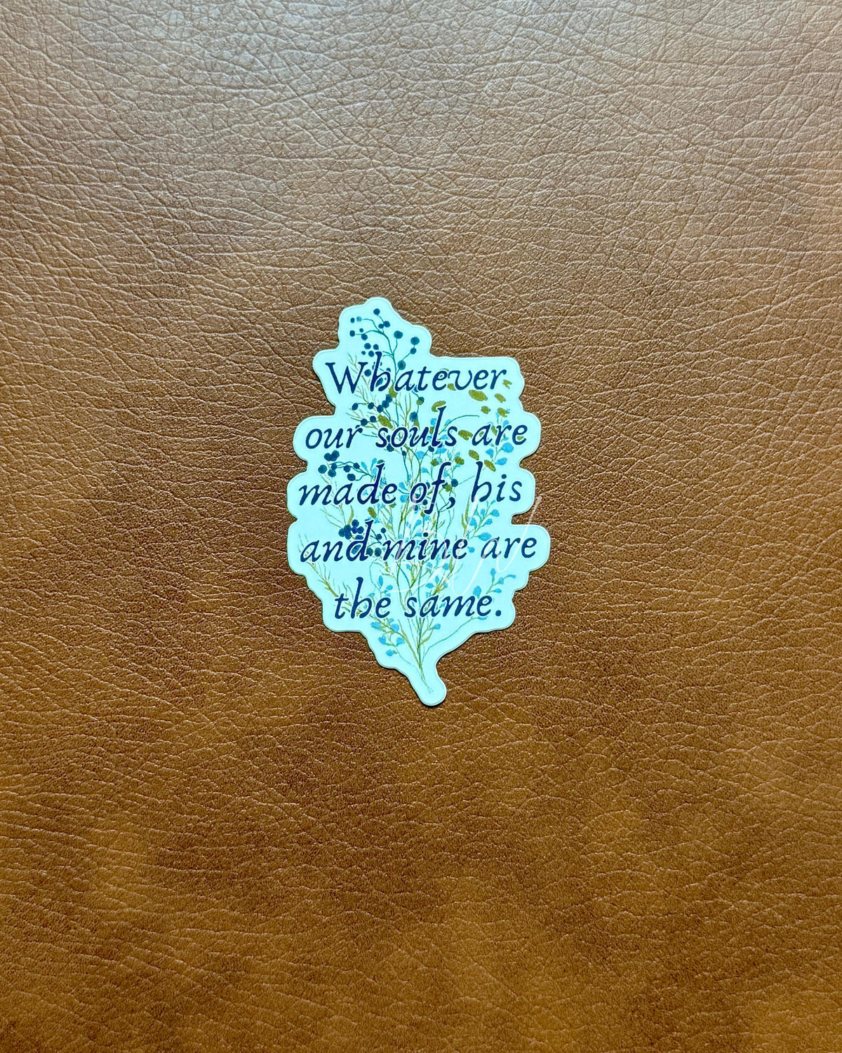 Our Souls Are Made Of | Wuthering Heights Quote Sticker | Emily Bronte Gothic Romance | Bookish Vinyl Sticker | Dark Academia Gift