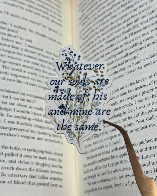 Our Souls Are Made Of | Wuthering Heights Quote Sticker | Emily Bronte Gothic Romance | Bookish Vinyl Sticker | Dark Academia Gift