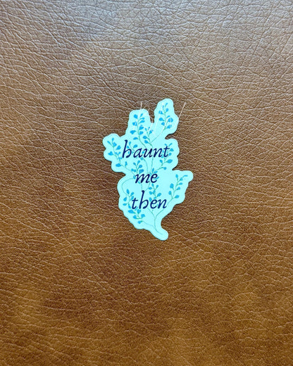 Haunt Me Then | Wuthering Heights Sticker | Emily Bronte Vinyl Sticker | Classic Literature Gift | Bookish