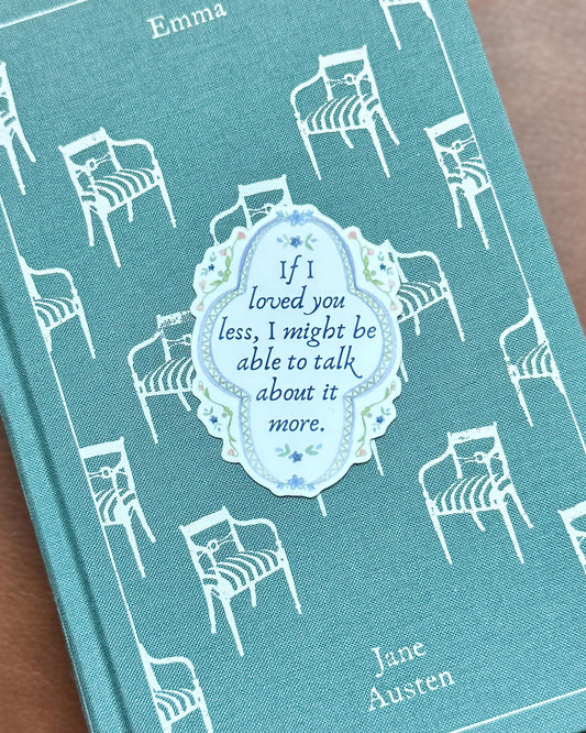 If I Loved You Less | Jane Austen Sticker| Emma Sticker | Book Kindle Laptop Journal Sticker | Literary Gift for Readers