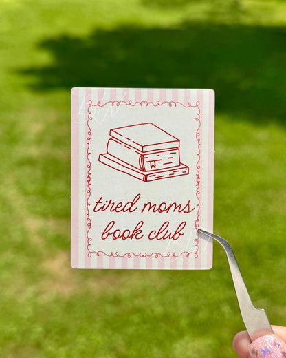 Tired Moms Book Club Sticker | Funny Bookish Vinyl Sticker for Moms | Reader Sticker for Planners, Laptops, Kindles, Water Bottles