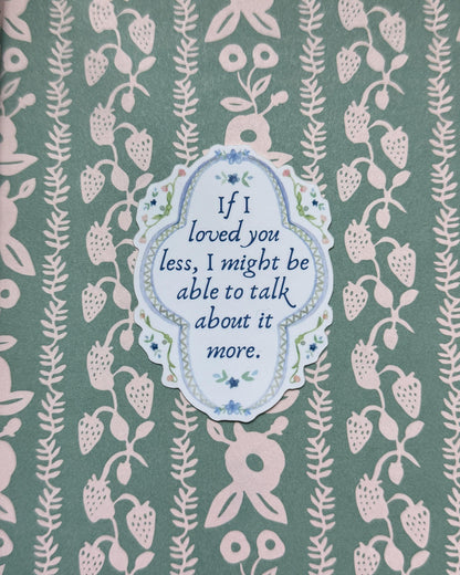 If I Loved You Less | Jane Austen Sticker| Emma Sticker | Book Kindle Laptop Journal Sticker | Literary Gift for Readers