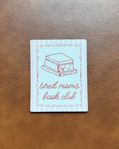 Tired Moms Book Club Sticker | Funny Bookish Vinyl Sticker for Moms | Reader Sticker for Planners, Laptops, Kindles, Water Bottles