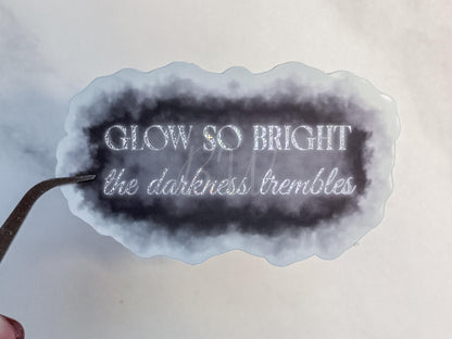 Glow So Bright The Darkness Trembles Sticker | Kindred's Curse Saga | Officially Licensed Penn Cole | Everflame