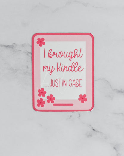 I Brought My Kindle... Just in Case Vinyl Sticker | Book Lover Gift