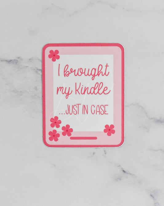 I Brought My Kindle... Just in Case Vinyl Sticker | Book Lover Gift
