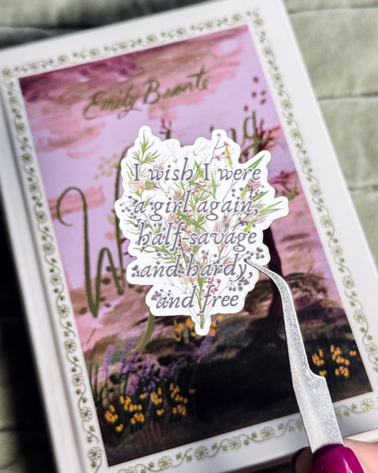 I Wish I Was a Girl Again | Wuthering Heights Sticker | Emily Bronte Gothic Romance Book Lover Gift