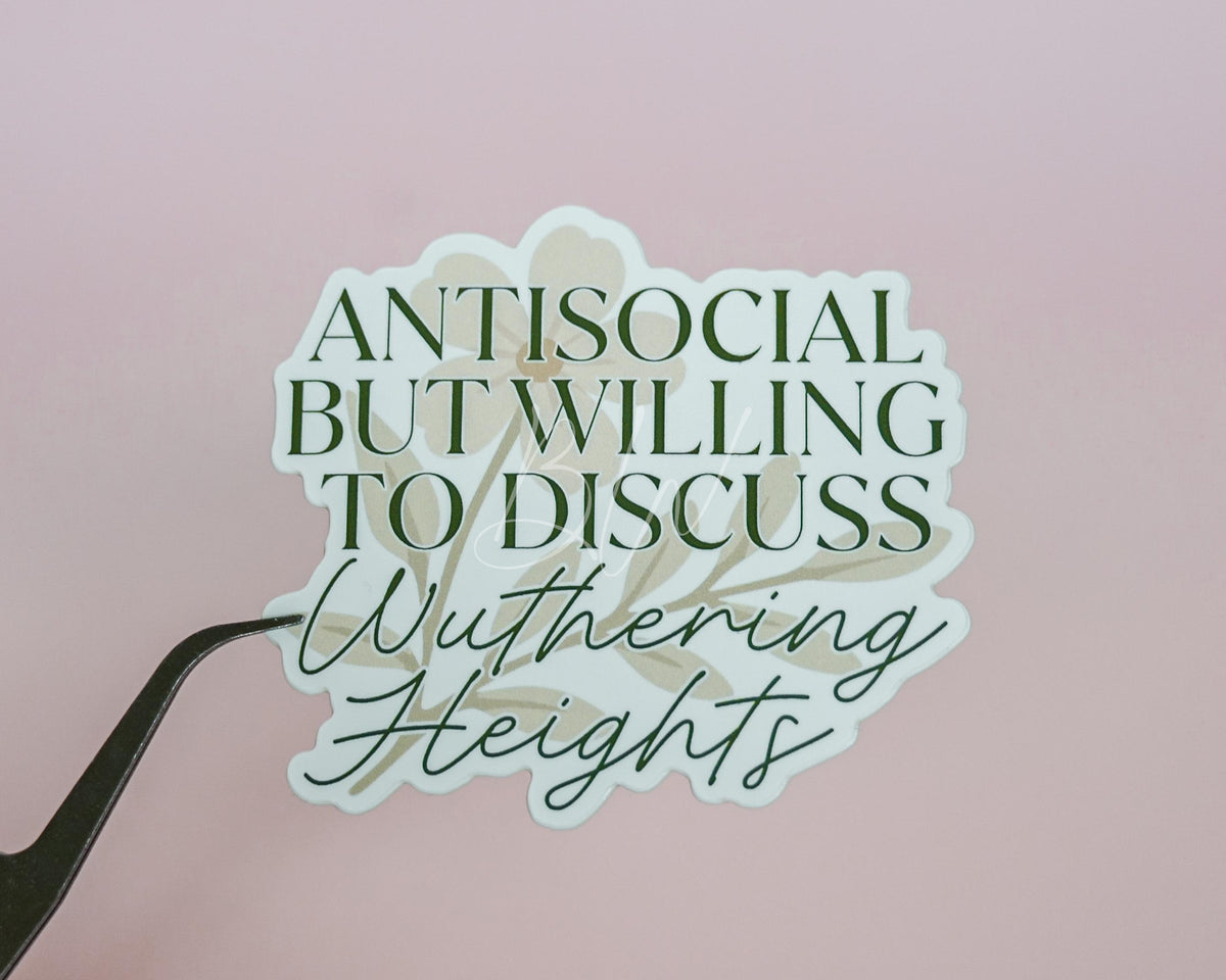 Antisocial But Willing to Discuss Wuthering Heights Sticker | Emily Bronte Bookish Sticker